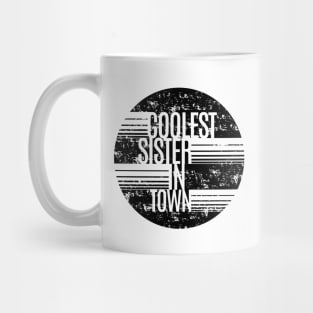 Coolest Sister In Town Mug
